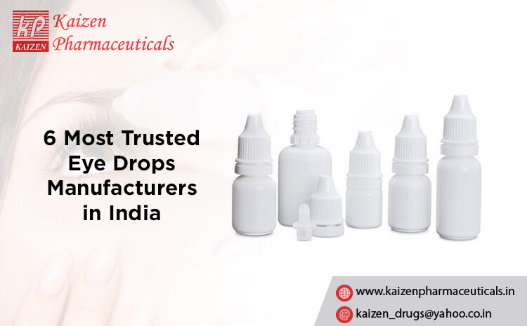  6 Most Trusted Eye Drops Manufacturers in India