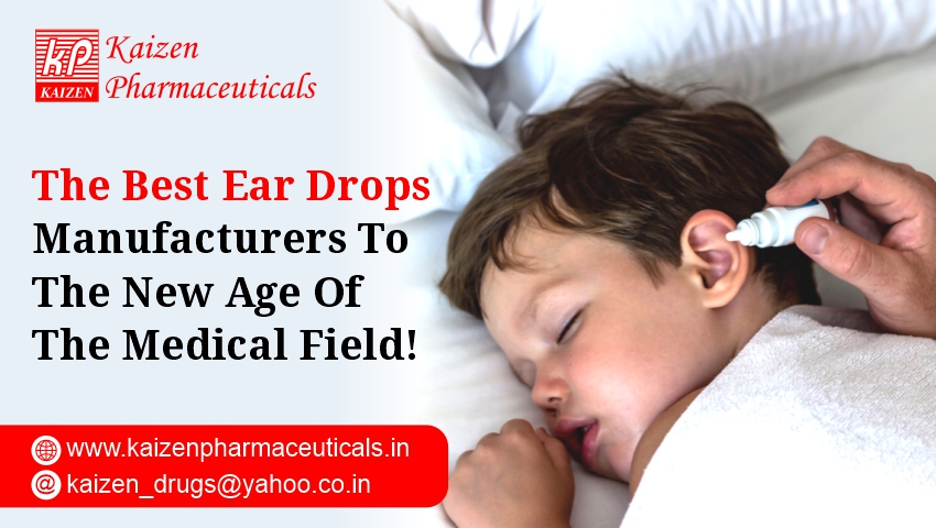 The Best Ear Drops Manufacturers To The New Age Of The Medical Field!