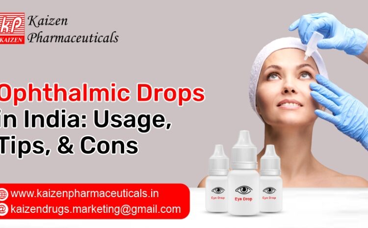  Ophthalmic Drops Manufacturers in India: Usage, Tips, & Cons