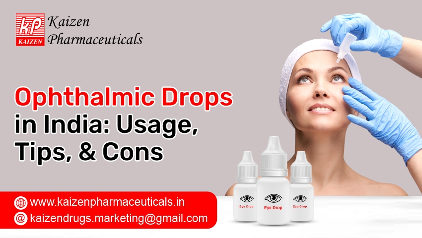 Ophthalmic Drops Manufacturers in India: Usage, Tips, & Cons