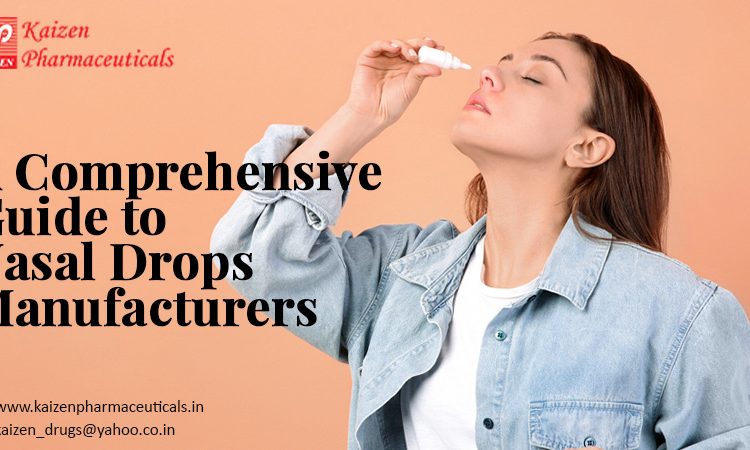  A Comprehensive Guide to Nasal Drops Manufacturers