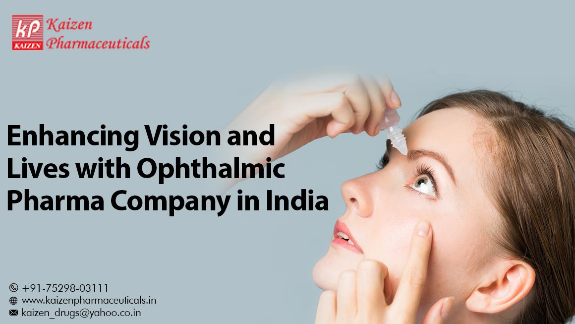 Enhancing Vision & Lives With Ophthalmic Pharma Company in India