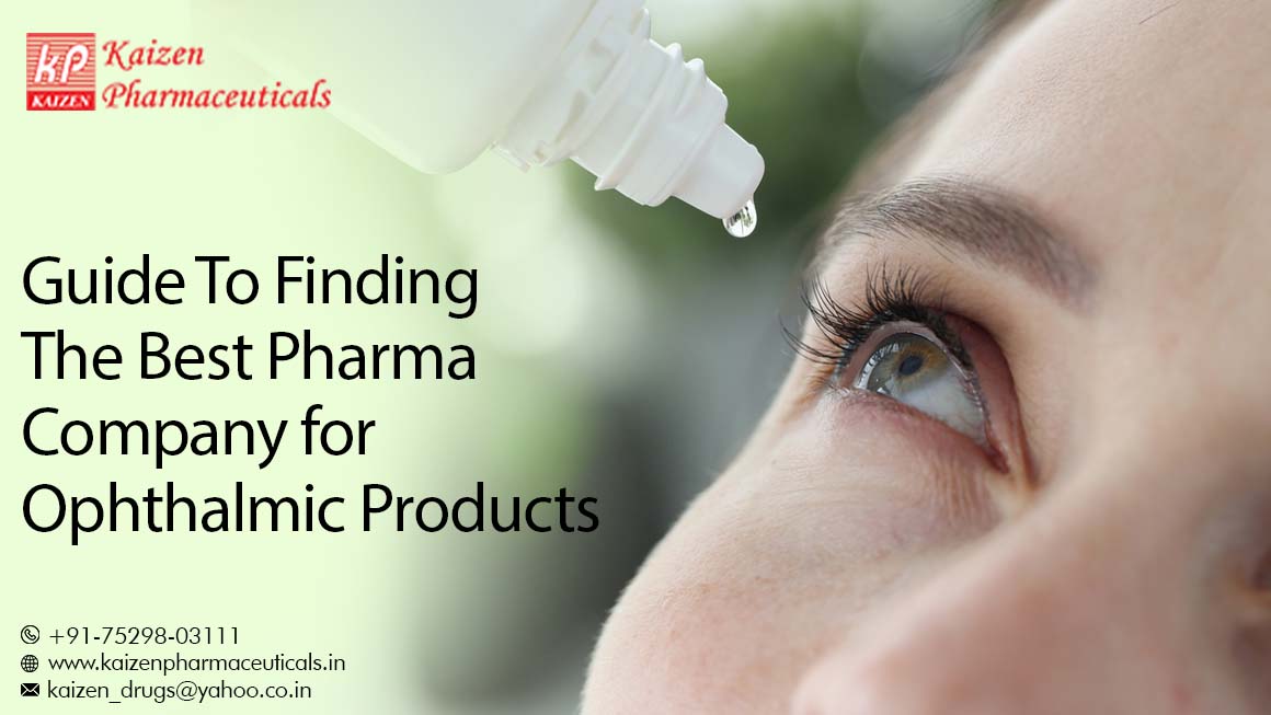 Guide To Finding The Best Pharma Company for Ophthalmic Products